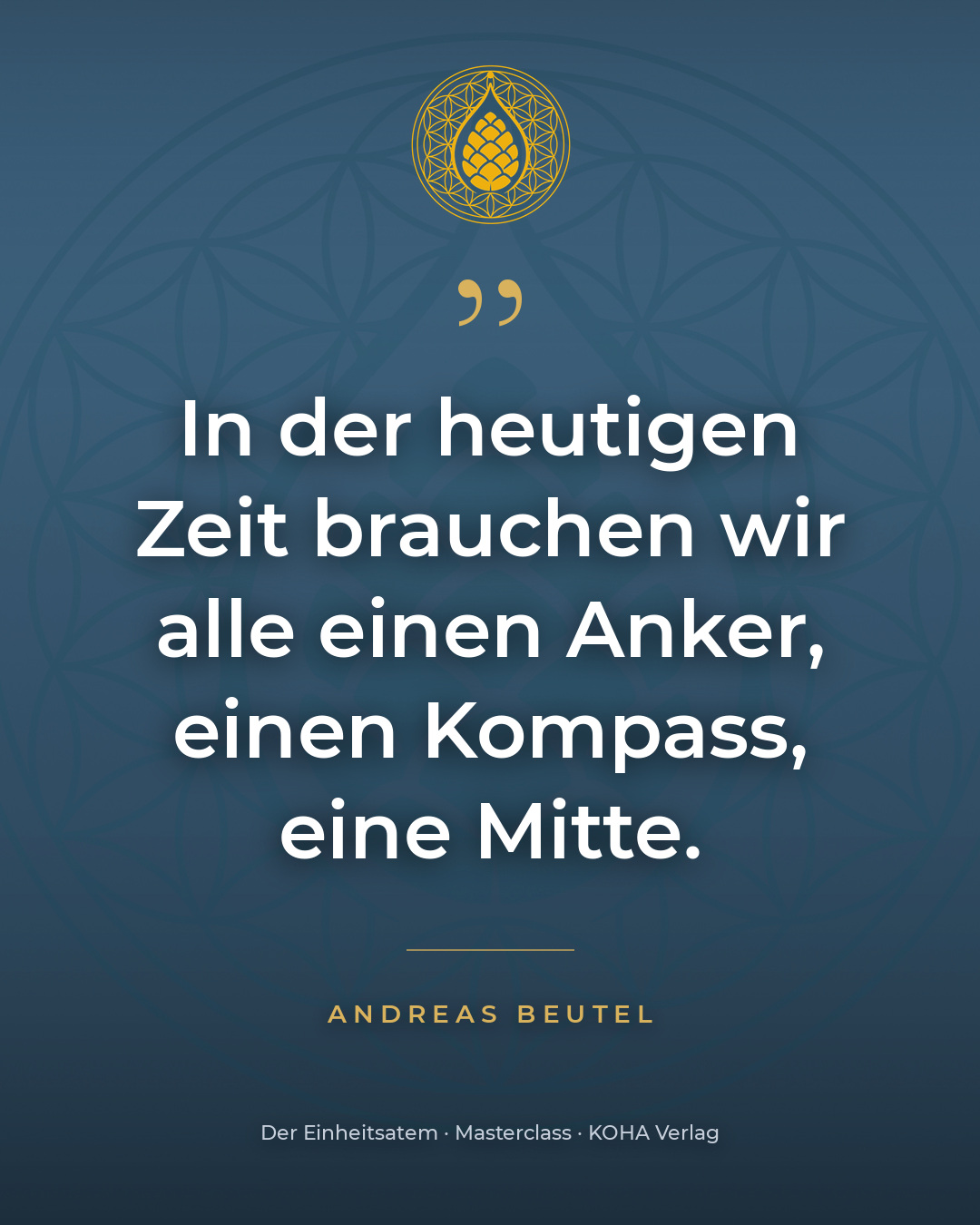 KOHA-Post: In der heutigen Zeit brauchen wir alle einen Anker, einen Kompass, eine Mitte. Andreas Beutel.